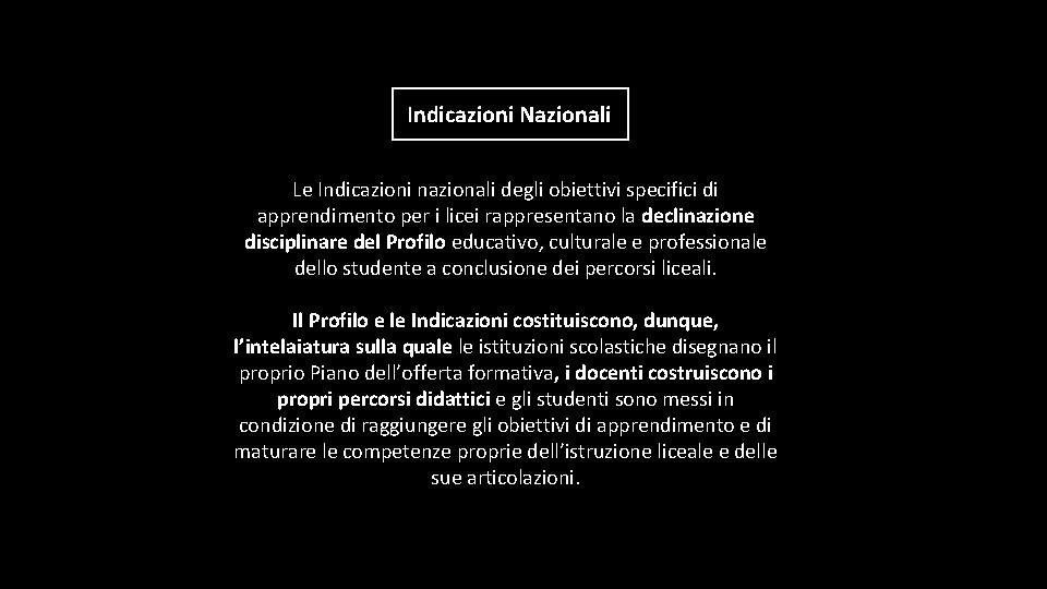 Indicazioni Nazionali Le Indicazioni nazionali degli obiettivi specifici di apprendimento per i licei rappresentano