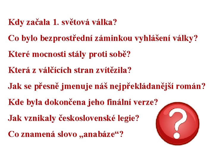 Kdy začala 1. světová válka? Co bylo bezprostřední záminkou vyhlášení války? Které mocnosti stály