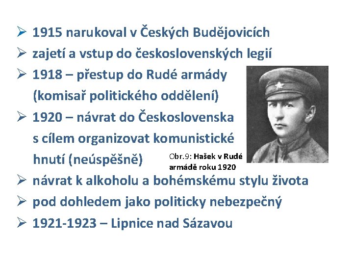 Ø 1915 narukoval v Českých Budějovicích Ø zajetí a vstup do československých legií Ø