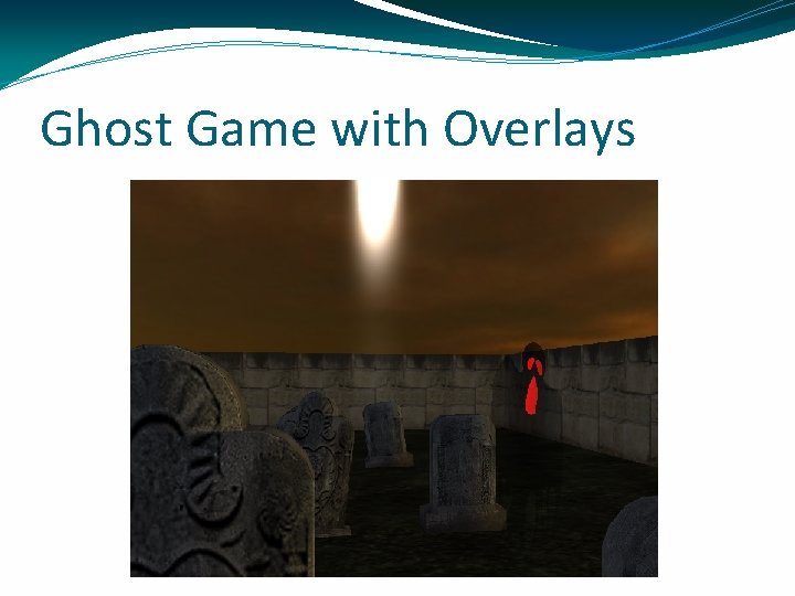 Ghost Game with Overlays 