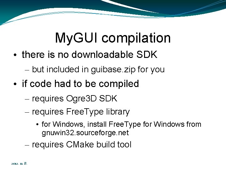 My. GUI compilation • there is no downloadable SDK – but included in guibase.