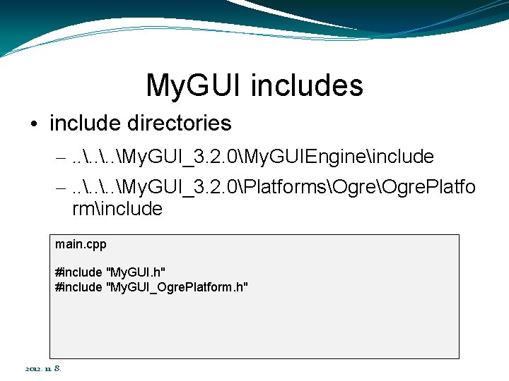 My. GUI includes • include directories –. . My. GUI_3. 2. 0My. GUIEngineinclude –.