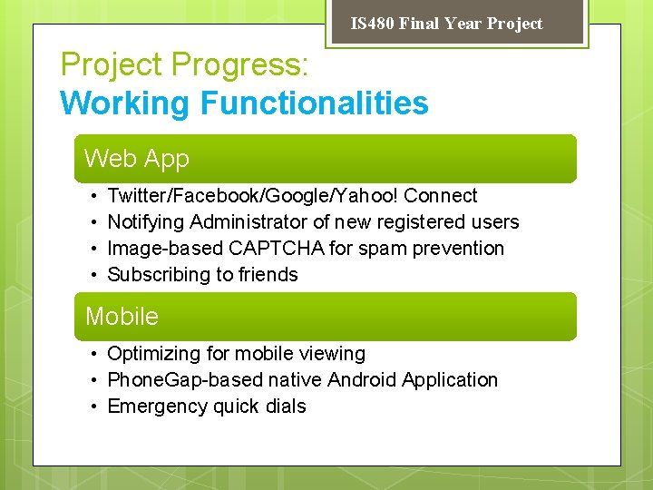 IS 480 Final Year Project Progress: Working Functionalities Web App • • Twitter/Facebook/Google/Yahoo! Connect