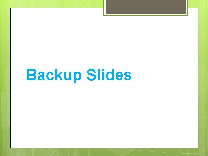 Backup Slides 