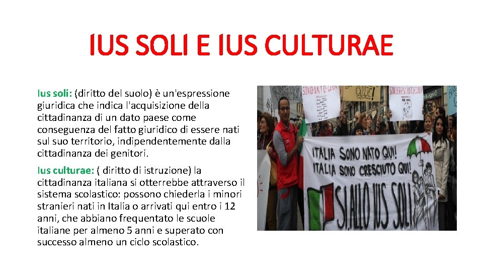 IUS SOLI E IUS CULTURAE Ius soli: (diritto del suolo) è un'espressione giuridica che