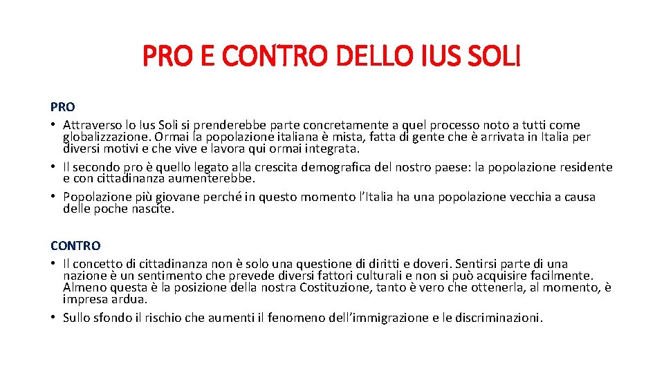 PRO E CONTRO DELLO IUS SOLI PRO • Attraverso lo Ius Soli si prenderebbe