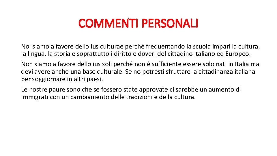 COMMENTI PERSONALI Noi siamo a favore dello ius culturae perché frequentando la scuola impari