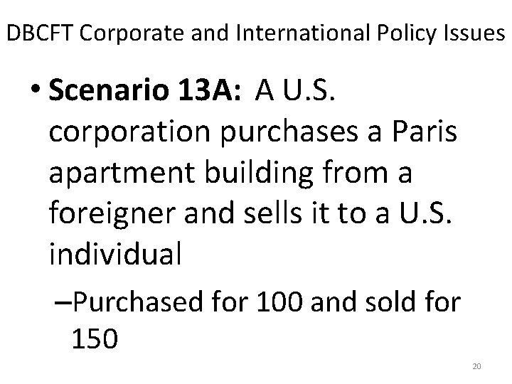 DBCFT Corporate and International Policy Issues • Scenario 13 A: A U. S. corporation