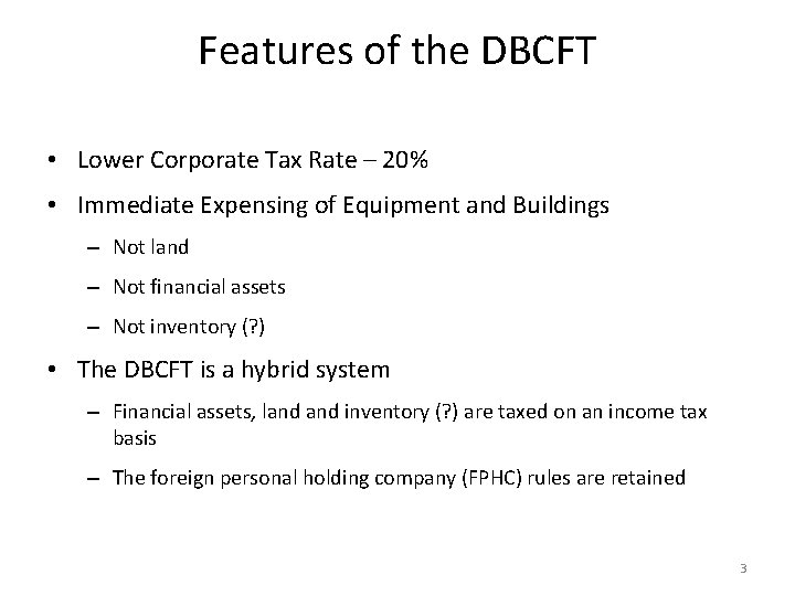 Features of the DBCFT • Lower Corporate Tax Rate – 20% • Immediate Expensing