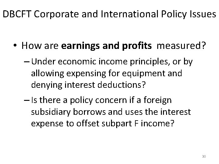 DBCFT Corporate and International Policy Issues • How are earnings and profits measured? –