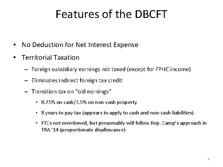 Features of the DBCFT • No Deduction for Net Interest Expense • Territorial Taxation