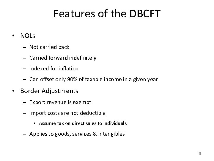Features of the DBCFT • NOLs – Not carried back – Carried forward indefinitely