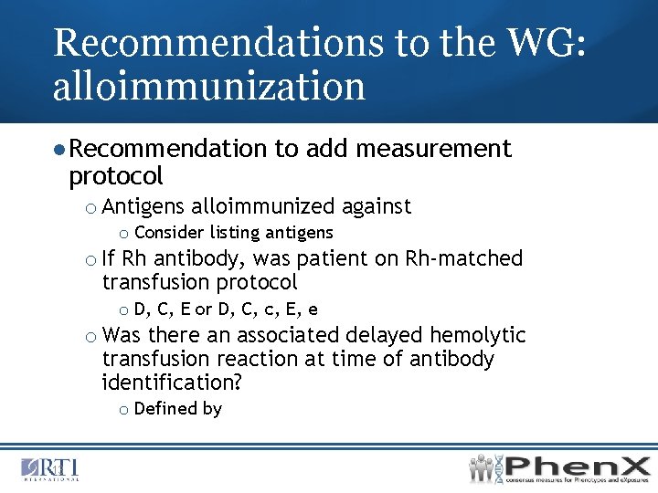 Recommendations to the WG: alloimmunization ●Recommendation to add measurement protocol o Antigens alloimmunized against