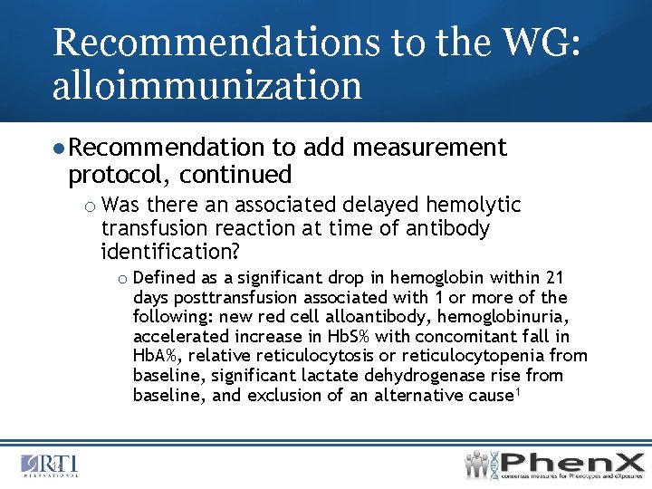 Recommendations to the WG: alloimmunization ●Recommendation to add measurement protocol, continued o Was there