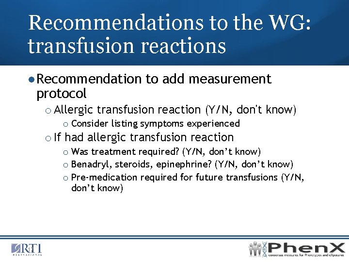 Recommendations to the WG: transfusion reactions ●Recommendation to add measurement protocol o Allergic transfusion