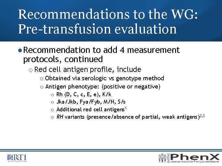 Recommendations to the WG: Pre-transfusion evaluation ●Recommendation to add 4 measurement protocols, continued o