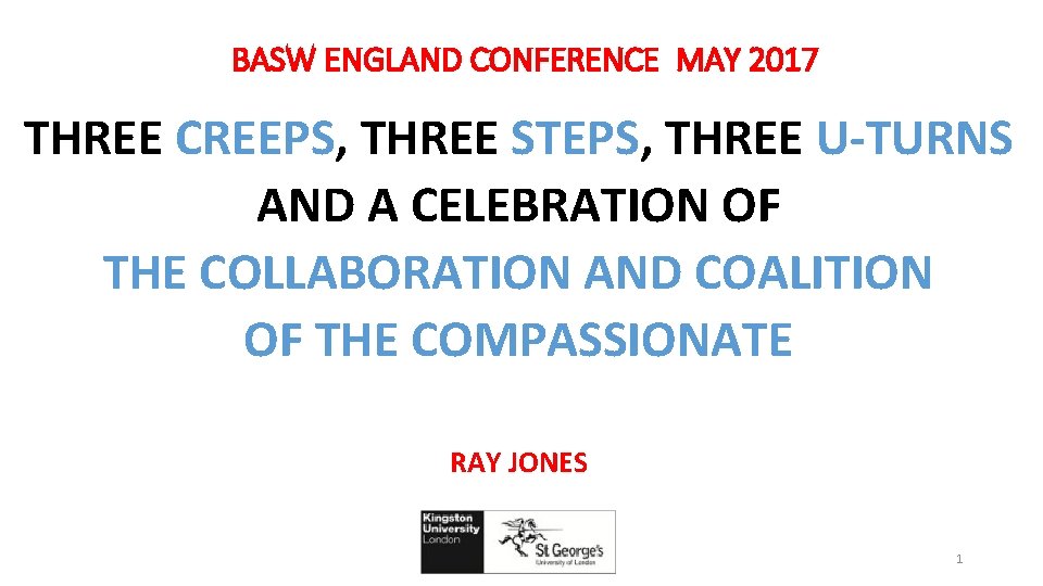 BASW ENGLAND CONFERENCE MAY 2017 THREE CREEPS, THREE STEPS, THREE U-TURNS AND A CELEBRATION