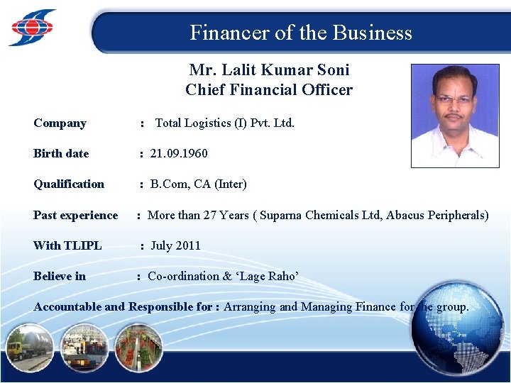 Financer of the Business Mr. Lalit Kumar Soni Chief Financial Officer Company : Total