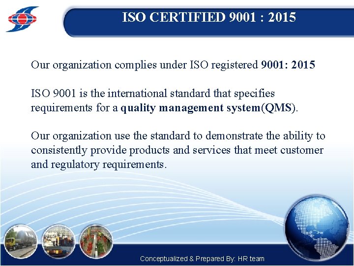 ISO CERTIFIED 9001 : 2015 Our organization complies under ISO registered 9001: 2015 ISO