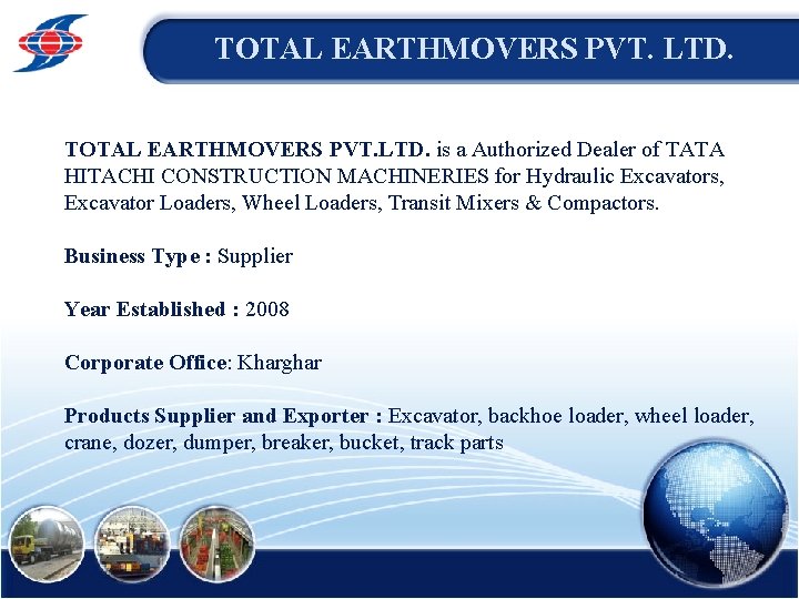 TOTAL EARTHMOVERS PVT. LTD. is a Authorized Dealer of TATA HITACHI CONSTRUCTION MACHINERIES for