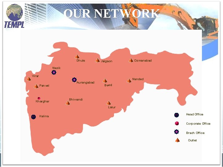 OUR NETWORK Dhule Jalgaon Osmanabad Nasik Virar Panvel Kharghar Aurangabad Nanded Beed Bhiwandi Latur