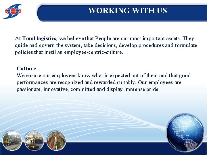 WORKING WITH US At Total logistics, we believe that People are our most important