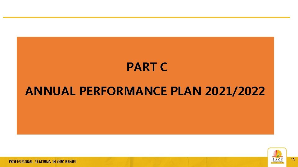 PART C ANNUAL PERFORMANCE PLAN 2021/2022 Professional Teaching Standards - DRAFT FOR CONSULTATION WITH