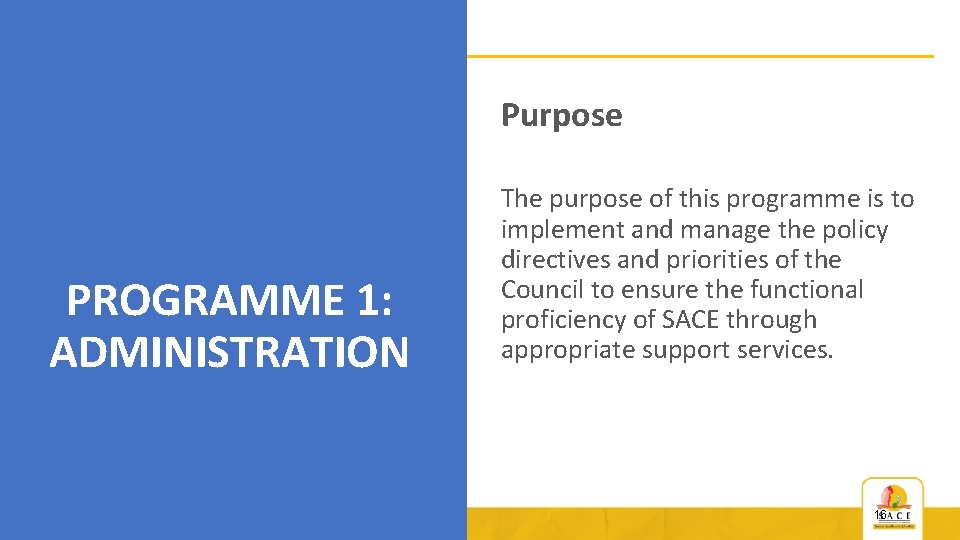 Purpose PROGRAMME 1: ADMINISTRATION The purpose of this programme is to implement and manage