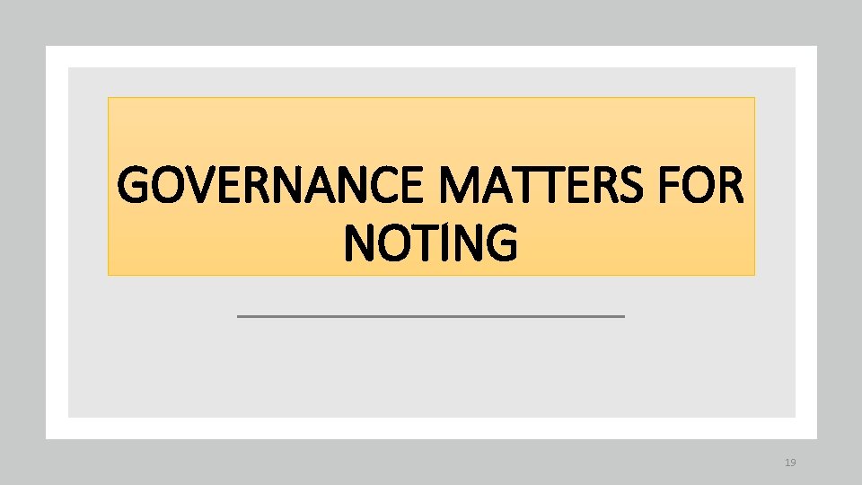 GOVERNANCE MATTERS FOR NOTING 19 