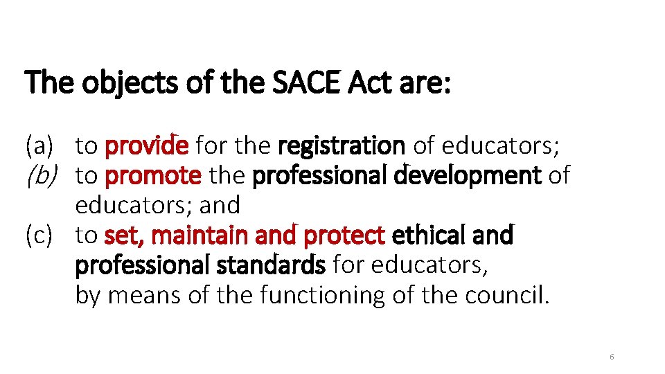 The objects of the SACE Act are: (a) to provide for the registration of