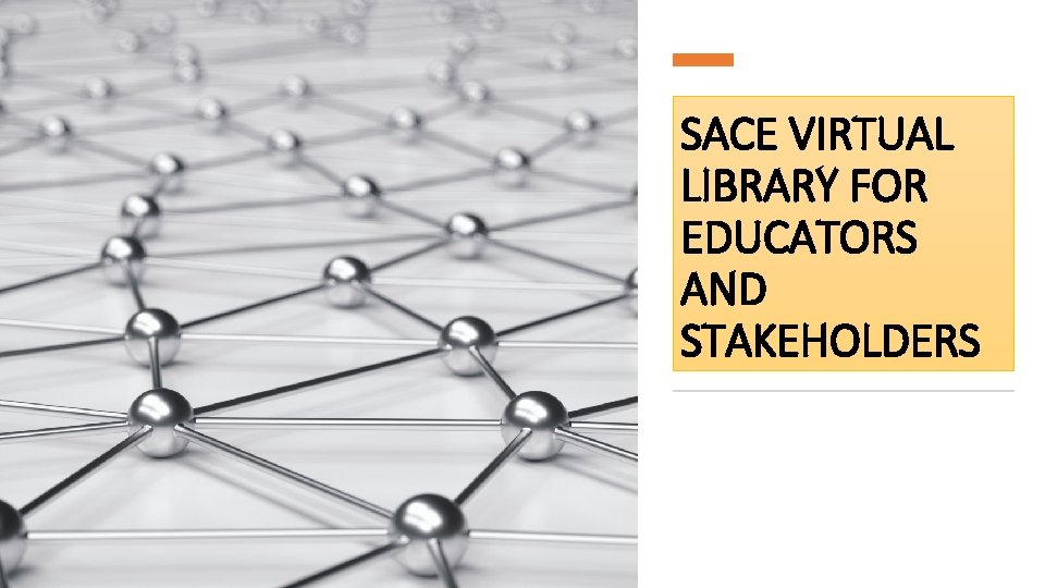 SACE VIRTUAL LIBRARY FOR EDUCATORS AND STAKEHOLDERS 