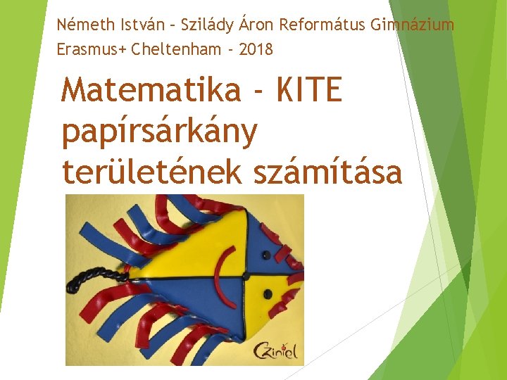 Németh István – Szilády Áron Református Gimnázium Erasmus+ Cheltenham - 2018 Matematika - KITE