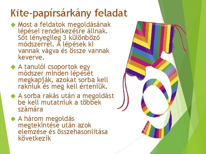 Kite-papírsárkány feladat Most a feldatok megoldásának lépései rendelkezésre állnak. Sőt lényegileg 3 különböző módszerrel.