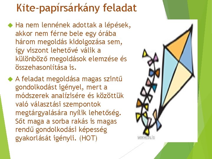 Kite-papírsárkány feladat Ha nem lennének adottak a lépések, akkor nem férne bele egy órába