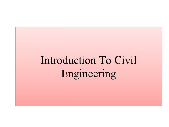 Introduction To Civil Engineering 