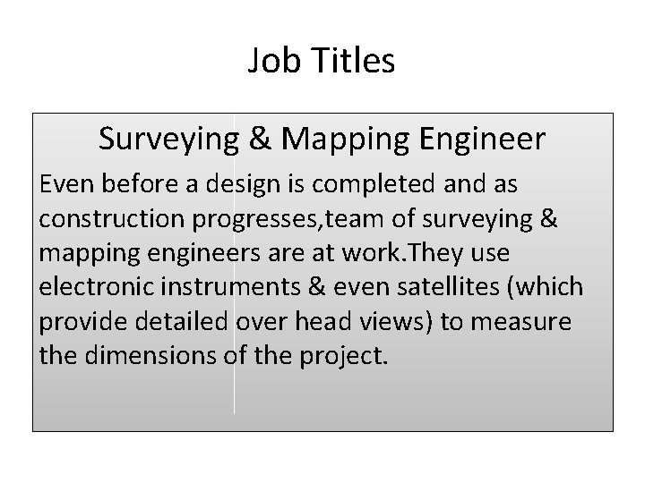 Job Titles Surveying & Mapping Engineer Even before a design is completed and as