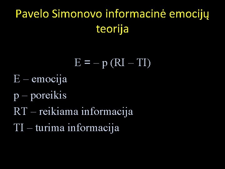 Pavelo Simonovo informacinė emocijų teorija E = – p (RI – TI) E –