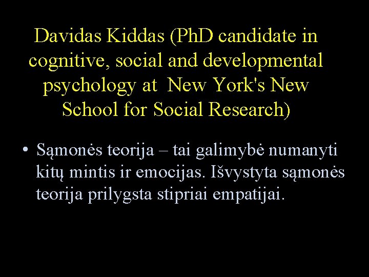 Davidas Kiddas (Ph. D candidate in cognitive, social and developmental psychology at New York's