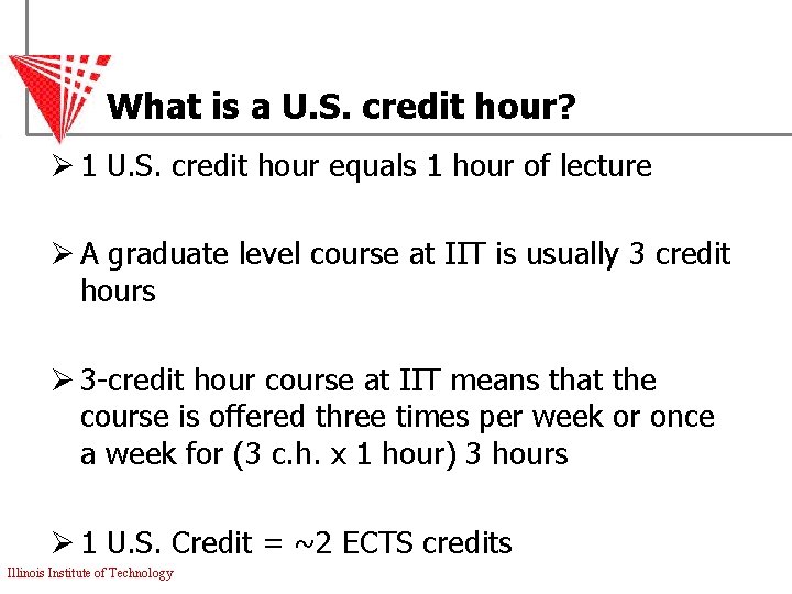 What is a U. S. credit hour? Ø 1 U. S. credit hour equals