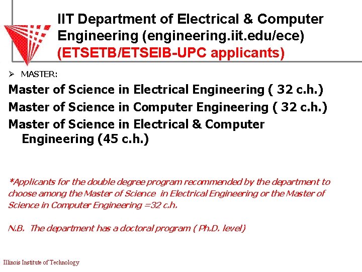 IIT Department of Electrical & Computer Engineering (engineering. iit. edu/ece) (ETSETB/ETSEIB-UPC applicants) Ø MASTER: