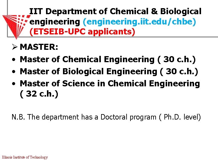 IIT Department of Chemical & Biological engineering (engineering. iit. edu/chbe) (ETSEIB-UPC applicants) Ø MASTER: