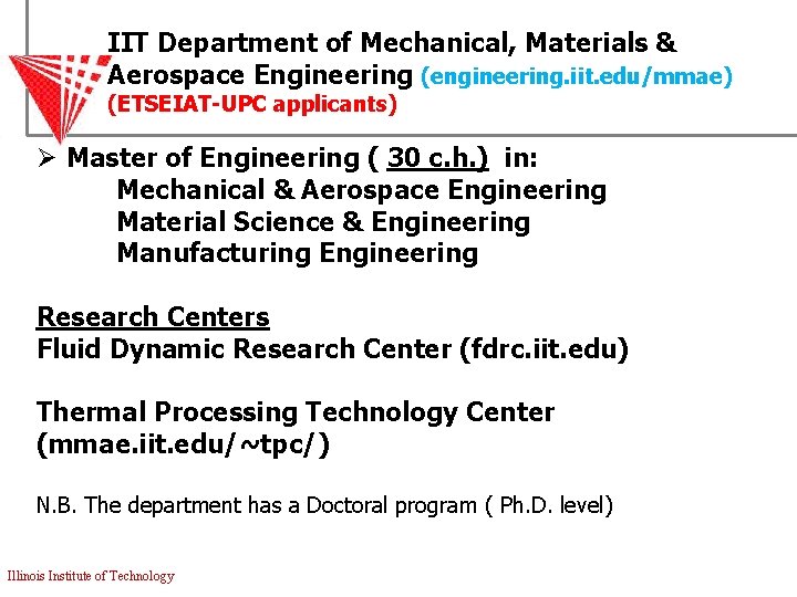 IIT Department of Mechanical, Materials & Aerospace Engineering (engineering. iit. edu/mmae) (ETSEIAT-UPC applicants) Ø