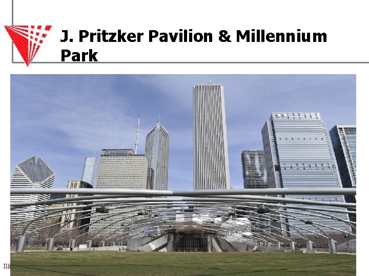 J. Pritzker Pavilion & Millennium Park Illinois Institute of Technology 