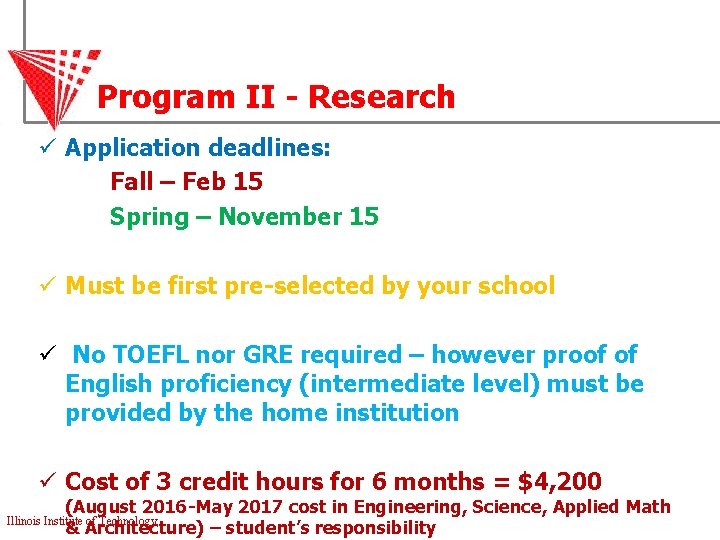 Program II - Research ü Application deadlines: Fall – Feb 15 Spring – November