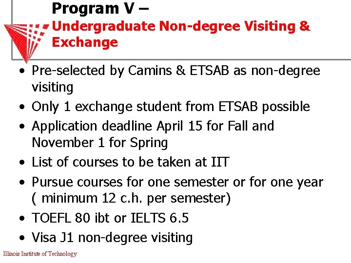 Program V – Undergraduate Non-degree Visiting & Exchange • Pre-selected by Camins & ETSAB