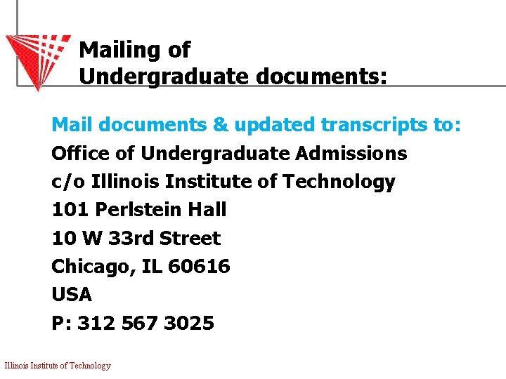 Mailing of Undergraduate documents: Mail documents & updated transcripts to: Office of Undergraduate Admissions
