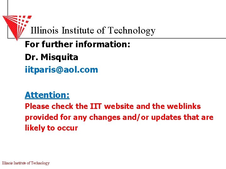 Illinois Institute of Technology For further information: Dr. Misquita iitparis@aol. com Attention: Please check
