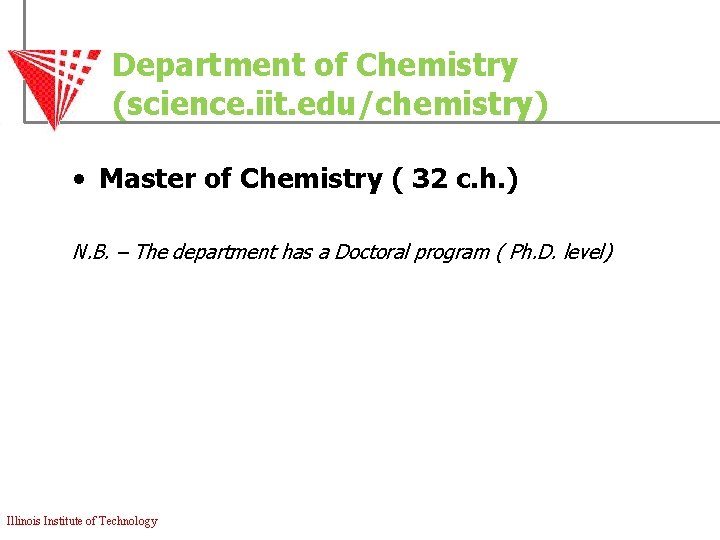 Department of Chemistry (science. iit. edu/chemistry) • Master of Chemistry ( 32 c. h.