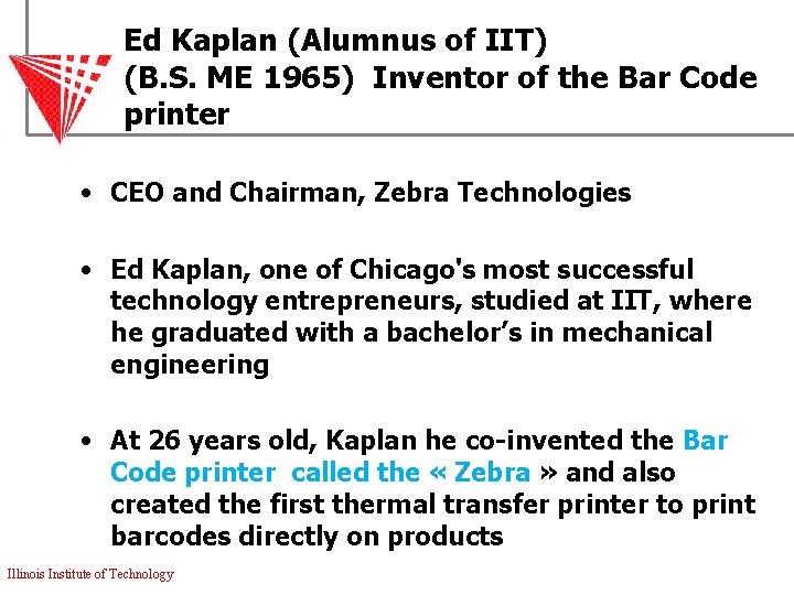 Ed Kaplan (Alumnus of IIT) (B. S. ME 1965) Inventor of the Bar Code