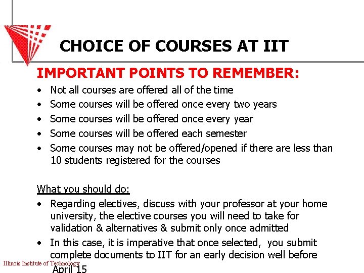 CHOICE OF COURSES AT IIT IMPORTANT POINTS TO REMEMBER: • • • Not all